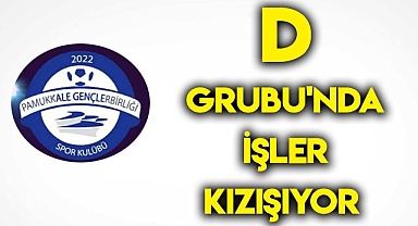 D Grubu'nda işler kızışıyor