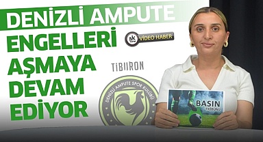 Denizli Ampute engelleri aşmaya devam ediyor