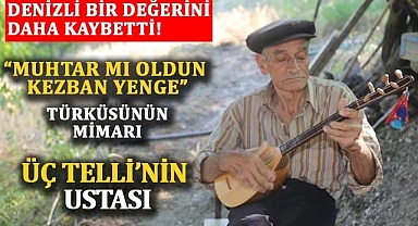 Denizli bir değerini daha kaybetti!