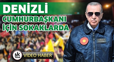 Denizli Cumhurbaşkanı için sokaklarda