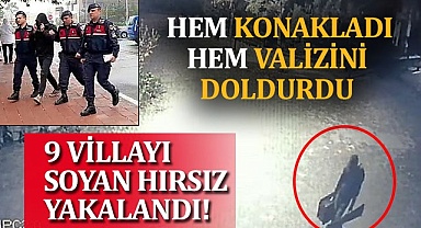Denizli’de 9 villayı soyan hırsız yakalandı!