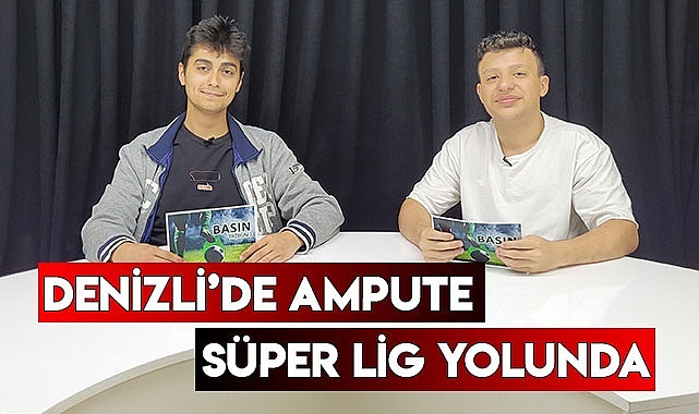 Denizli'de Ampute Süper Lig yolunda