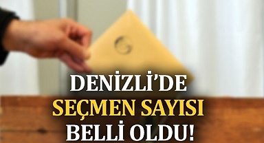 Denizli'de seçmen sayısı belli oldu!