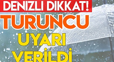 Denizli için 'Turuncu Uyarı' verildi!