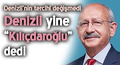 Denizli yine “Kılıçdaroğlu” dedi