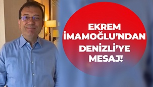 Ekrem İmamoğlu’ndan Denizli’ye mesaj!