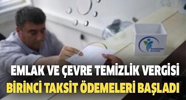 Emlak ve çevre temizlik vergisi birinci taksit ödemeleri başladı