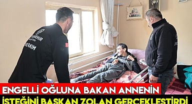 Engelli oğluna bakan annenin isteğini Başkan Zolan gerçekleştirdi
