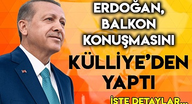 Erdoğan, balkon konuşmasını Külliye'den yaptı
