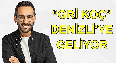 “Gri Koç” Denizli’ye geliyor