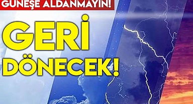 GÜNEŞE ALDANMAYIN!