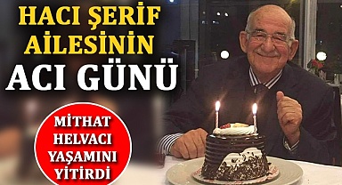 Hacı Şerif ailesinin acı günü!