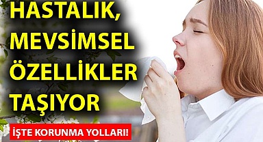 Hastalık, mevsimsel özellikler taşıyor