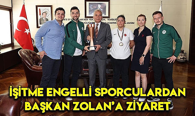 İşitme engelli sporculardan Başkan Zolan’a ziyaret