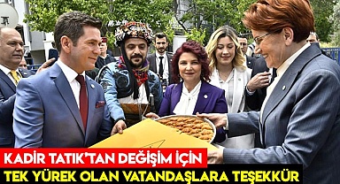 Kadir Tatık’tan değişim için tek yürek olan vatandaşlara teşekkür