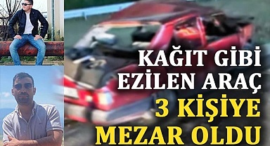 Kağıt gibi ezilen araç 3 kişiye mezar oldu