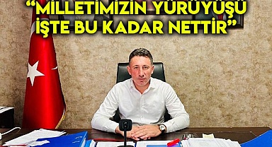 “Milletimizin yürüyüşü işte bu kadar nettir”
