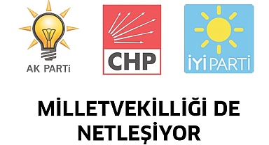 Milletvekilliği de netleşiyor