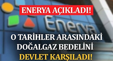 O tarihler arasındaki doğalgaz bedelini devlet karşıladı!