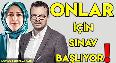 Onlar için sınav başlıyor