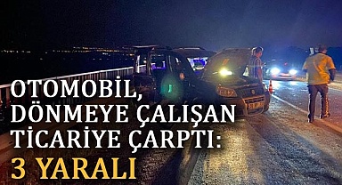 Otomobil dönmeye çalışan ticariye çarptı; 3 yaralı  