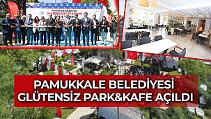 Pamukkale Belediyesi Glütensiz Park&Kafe açıldı
