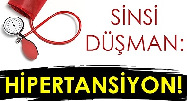 Sinsi düşman: Hipertansiyon!
