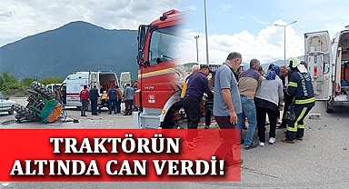 Traktörün altında can verdi!