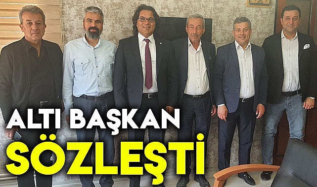 Altı başkan sözleşti
