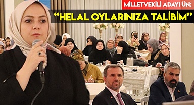 Ün: “Helal oylarınıza talibim”