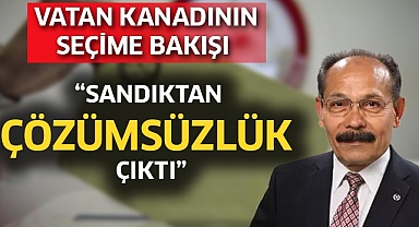 Vatan kanadının seçime bakışı: “Sandıktan çözümsüzlük çıktı”