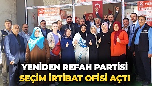 Yeniden Refah Partisi seçim irtibat ofisi açtı