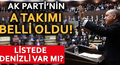 AK Parti’nin A takımı belli oldu!