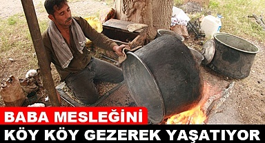 Baba mesleğini köy köy gezerek yaşatıyor