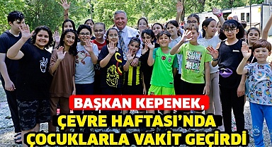 Başkan Kepenek, Çevre Haftası’nda çocuklarla vakit geçirdi