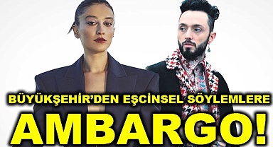 Büyükşehir'den eşcinsel söylemlere ambargo!
