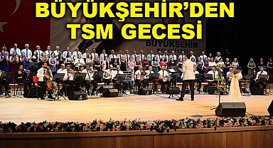 Büyükşehir’den TSM Gecesi