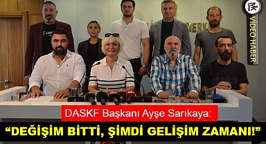 “Değişim bitti, şimdi gelişim zamanı!”