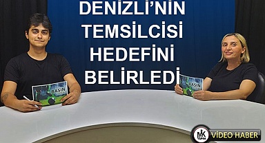 Denizli temsilcisi hedefini belirledi
