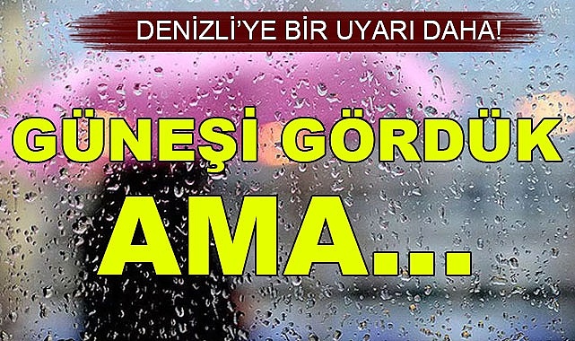 Denizli'ye bir uyarı daha!