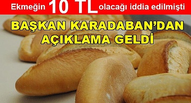 Ekmeğin 10 TL olacağı iddialarına başkandan yanıt geldi