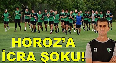 Horoz'a icra şoku!