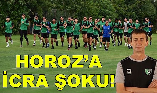 Horoz'a icra şoku!