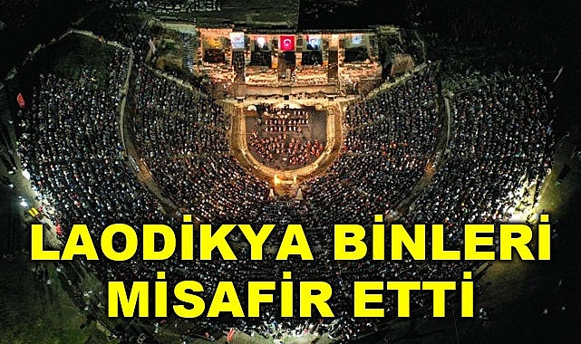 Laodikya binleri misafir etti