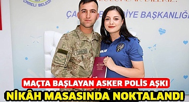 Maçta başlayan asker polis aşkı nikâh masasında noktalandı