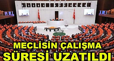 Meclisin çalışma süresi uzatıldı