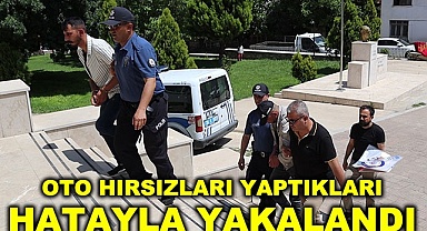 Oto hırsızları yaptıkları hatayla yakalandı