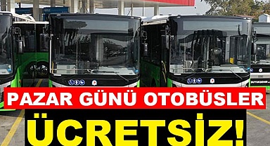 Pazar günü otobüsler ücretsiz!