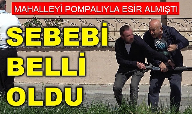 Pompalı saldırgan dehşetinin sebebi belli oldu