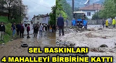 Sel baskınları 4 mahalleyi birbirine kattı